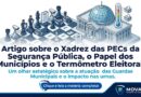 Imagem sobre Artigo sobre o Xadrez das PECs da Seguran&ccedil;a P&uacute;blica, o Papel dos Munic&iacute;pios e o Term&ocirc;metro Eleitoral. Clique e leia a mat&eacute;ria completa!